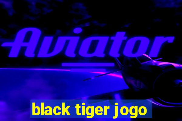 black tiger jogo